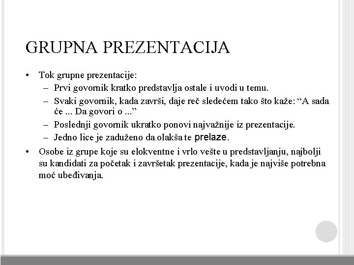 GRUPNA PREZENTACIJA • Tok grupne prezentacije: – Prvi govornik kratko predstavlja ostale i uvodi