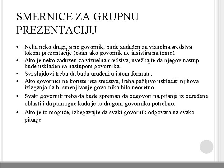 SMERNICE ZA GRUPNU PREZENTACIJU • Neka neko drugi, a ne govornik, bude zadužen za SMERNICE ZA GRUPNU PREZENTACIJU • Neka neko drugi, a ne govornik, bude zadužen za