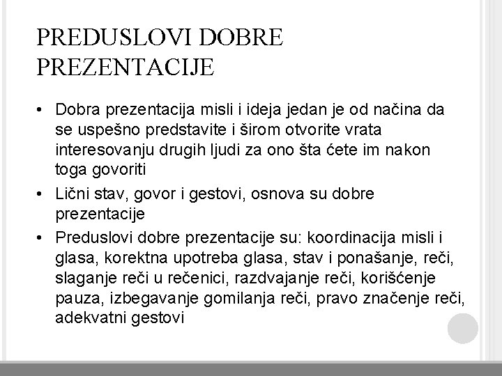 PREDUSLOVI DOBRE PREZENTACIJE • Dobra prezentacija misli i ideja jedan je od načina da