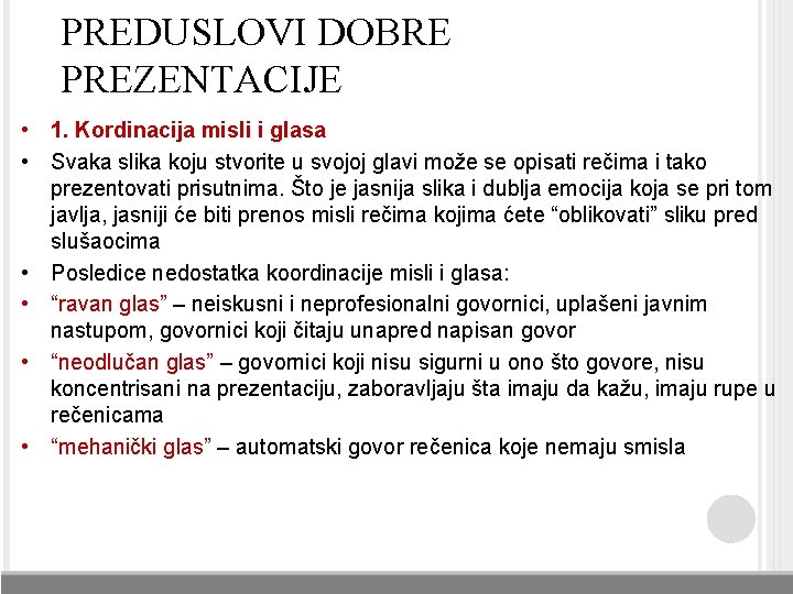 PREDUSLOVI DOBRE PREZENTACIJE • 1. Kordinacija misli i glasa • Svaka slika koju stvorite PREDUSLOVI DOBRE PREZENTACIJE • 1. Kordinacija misli i glasa • Svaka slika koju stvorite