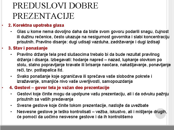 PREDUSLOVI DOBRE PREZENTACIJE • • • 2. Korektna upotreba glasa • Glas u kome PREDUSLOVI DOBRE PREZENTACIJE • • • 2. Korektna upotreba glasa • Glas u kome