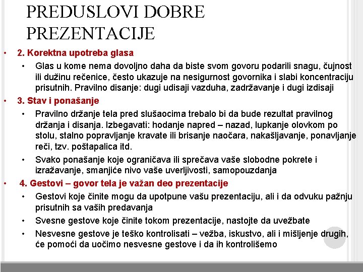 PREDUSLOVI DOBRE PREZENTACIJE • • • 2. Korektna upotreba glasa • Glas u kome