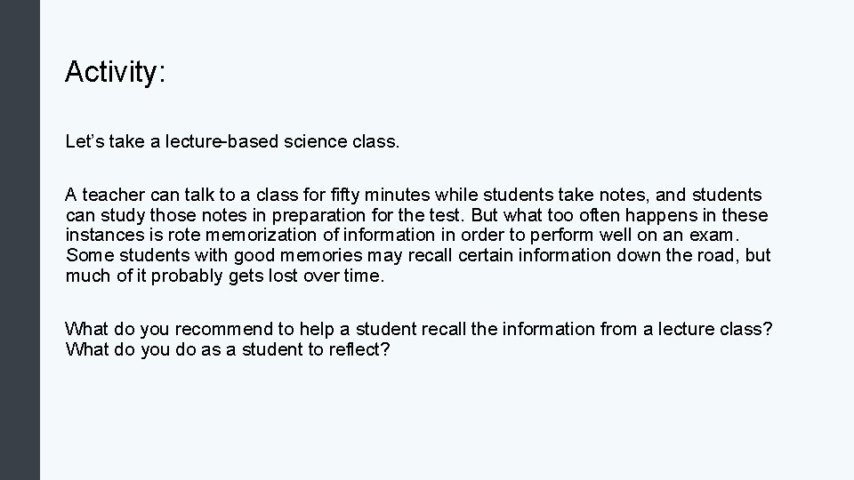 Activity: Let’s take a lecture-based science class. A teacher can talk to a class