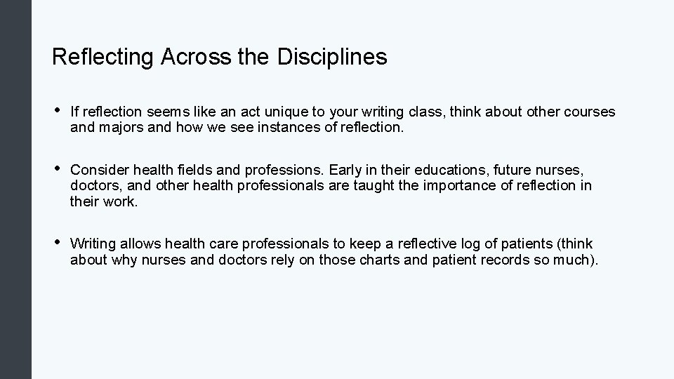 Reflecting Across the Disciplines • If reflection seems like an act unique to your