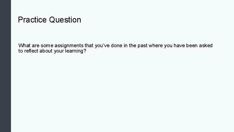 Practice Question What are some assignments that you’ve done in the past where you Practice Question What are some assignments that you’ve done in the past where you