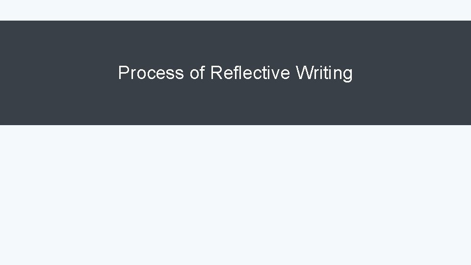 Process of Reflective Writing 