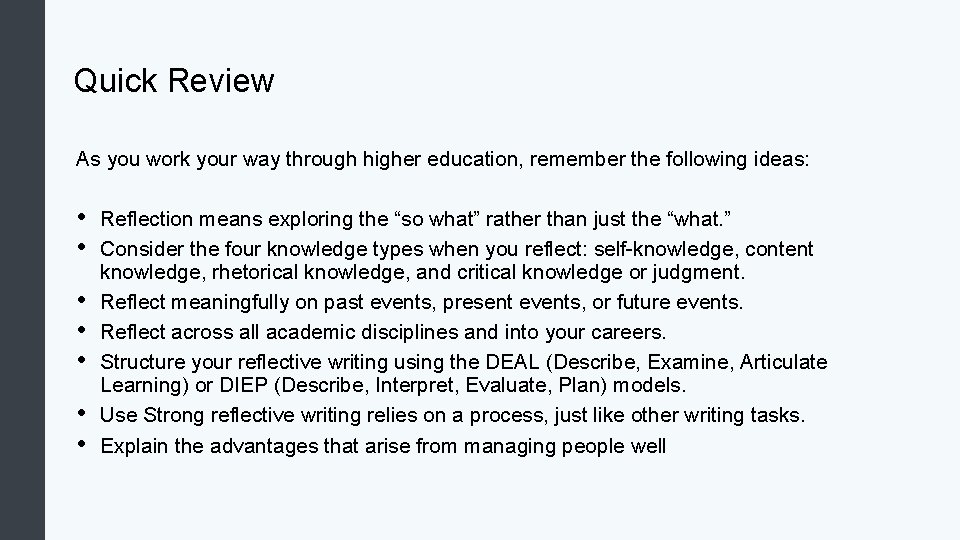 Quick Review As you work your way through higher education, remember the following ideas: