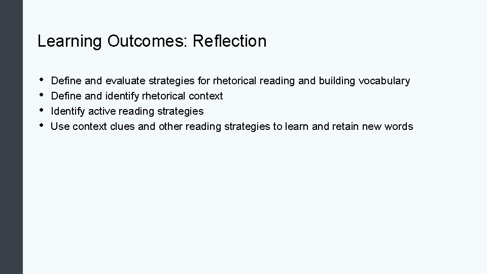 Learning Outcomes: Reflection • • Define and evaluate strategies for rhetorical reading and building