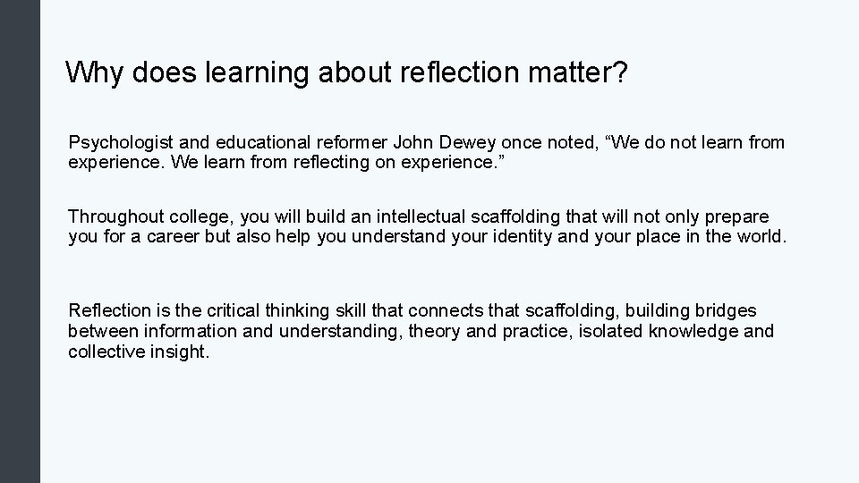 Why does learning about reflection matter? Psychologist and educational reformer John Dewey once noted,