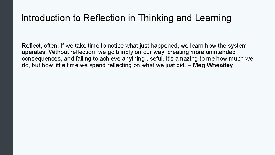 Introduction to Reflection in Thinking and Learning Reflect, often. If we take time to