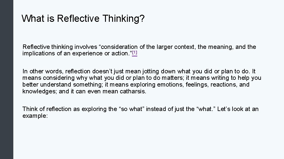 What is Reflective Thinking? Reflective thinking involves “consideration of the larger context, the meaning,