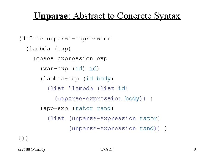 Unparse: Abstract to Concrete Syntax (define unparse-expression (lambda (exp) (cases expression exp (var-exp (id)