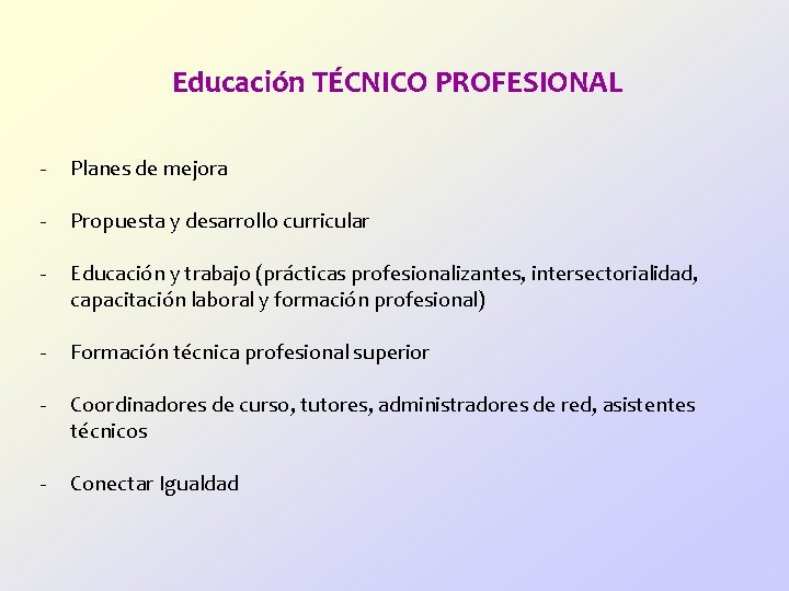 Educación TÉCNICO PROFESIONAL - Planes de mejora - Propuesta y desarrollo curricular - Educación