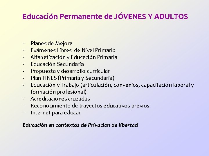 Educación Permanente de JÓVENES Y ADULTOS - Planes de Mejora Exámenes Libres de Nivel Educación Permanente de JÓVENES Y ADULTOS - Planes de Mejora Exámenes Libres de Nivel