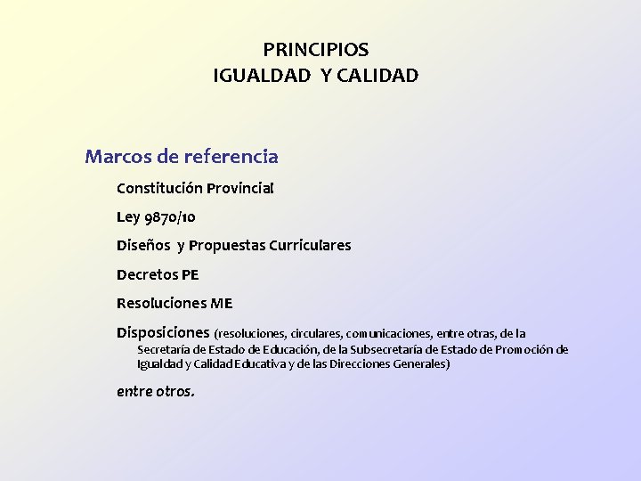 PRINCIPIOS IGUALDAD Y CALIDAD Marcos de referencia Constitución Provincial Ley 9870/10 Diseños y Propuestas