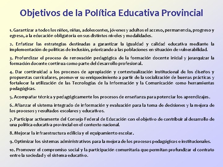 Objetivos de la Política Educativa Provincial 1. Garantizar a todos los niños, niñas, adolescentes,