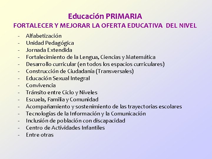 Educación PRIMARIA FORTALECER Y MEJORAR LA OFERTA EDUCATIVA DEL NIVEL - Alfabetización Unidad Pedagógica