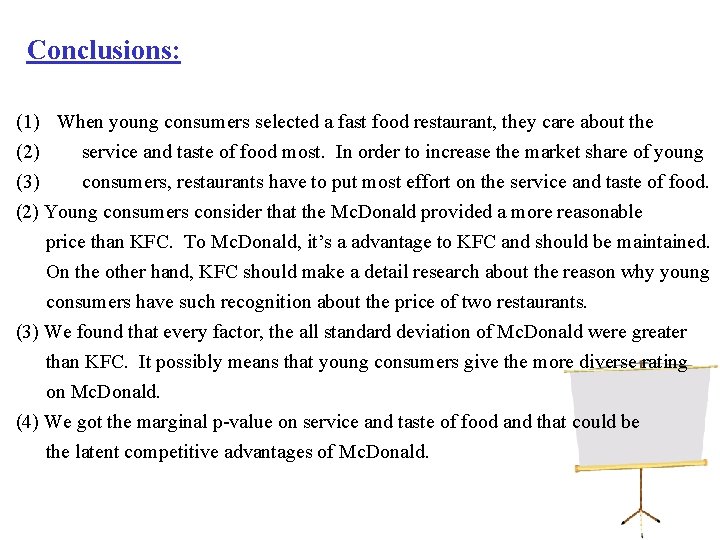 Conclusions: (1) When young consumers selected a fast food restaurant, they care about the