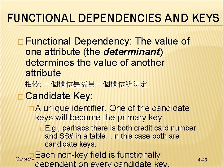FUNCTIONAL DEPENDENCIES AND KEYS � Functional Dependency: The value of one attribute (the determinant)
