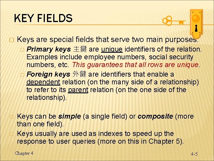 KEY FIELDS � Keys are special fields that serve two main purposes: keys 主鍵