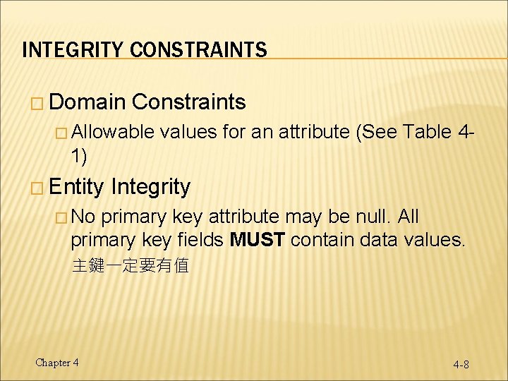 INTEGRITY CONSTRAINTS � Domain Constraints � Allowable values for an attribute (See Table 4