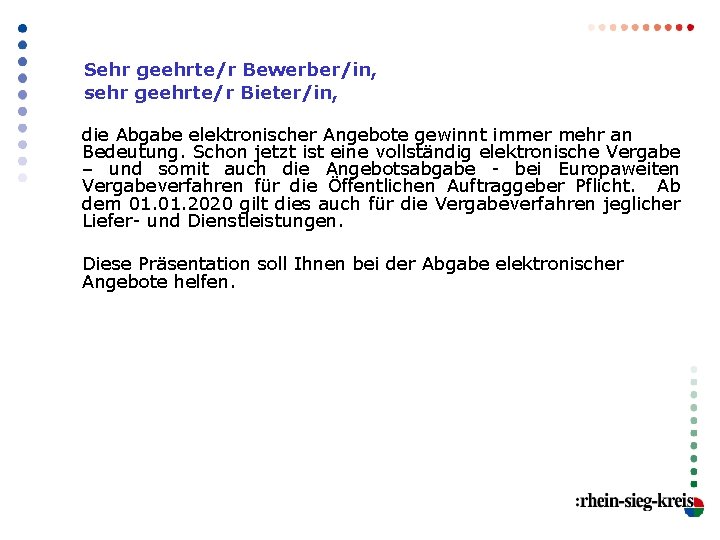 Sehr geehrte/r Bewerber/in, sehr geehrte/r Bieter/in, die Abgabe elektronischer Angebote gewinnt immer mehr an