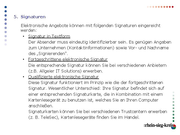 5. Signaturen Elektronische Angebote können mit folgenden Signaturen eingereicht werden: • Signatur in Textform