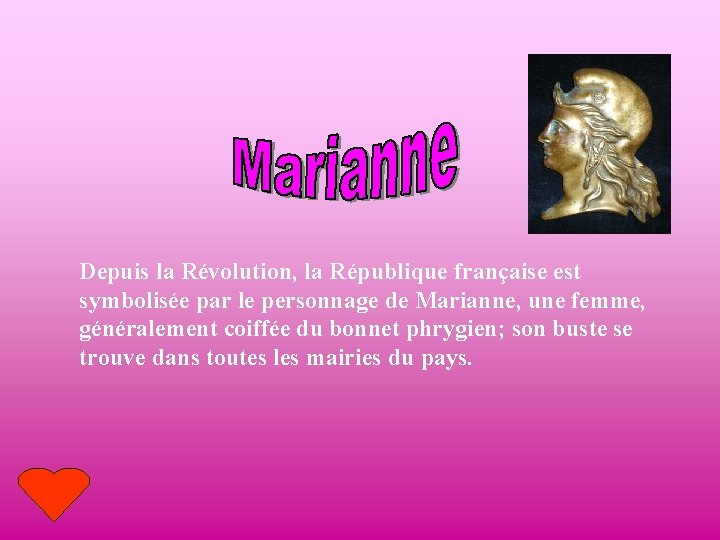Depuis la Révolution, la République française est symbolisée par le personnage de Marianne, une Depuis la Révolution, la République française est symbolisée par le personnage de Marianne, une
