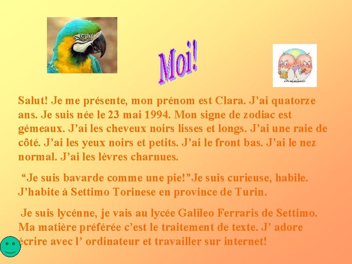 Salut! Je me présente, mon prénom est Clara. J’ai quatorze ans. Je suis née Salut! Je me présente, mon prénom est Clara. J’ai quatorze ans. Je suis née