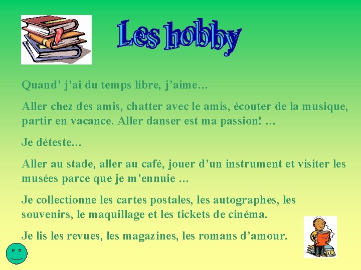 Quand’ j’ai du temps libre, j’aime… Aller chez des amis, chatter avec le amis, Quand’ j’ai du temps libre, j’aime… Aller chez des amis, chatter avec le amis,