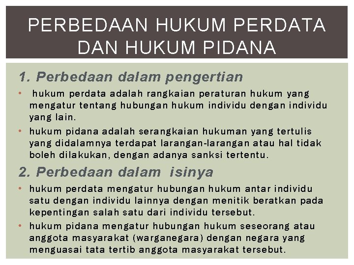 PERBEDAAN HUKUM PERDATA DAN HUKUM PIDANA 1. Perbedaan dalam pengertian • hukum perdata adalah