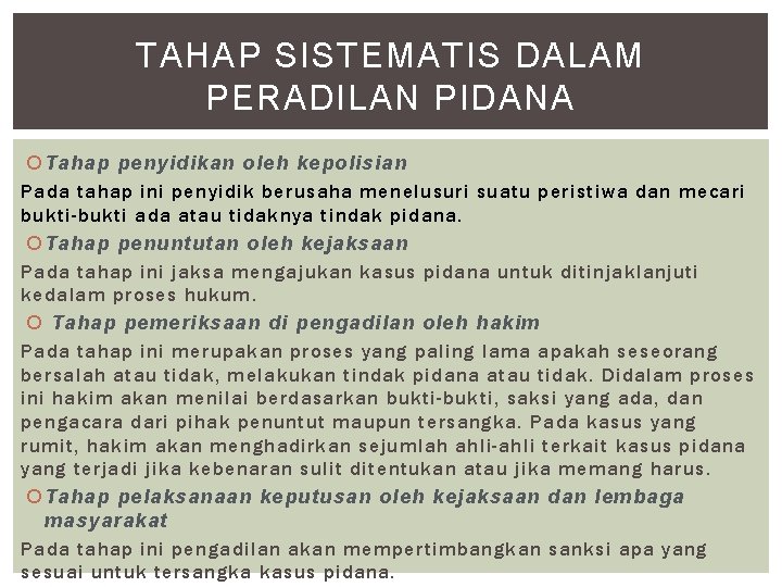 TAHAP SISTEMATIS DALAM PERADILAN PIDANA Tahap penyidikan oleh kepolisian Pada tahap ini penyidik berusaha