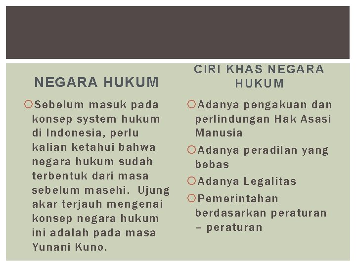 NEGARA HUKUM Sebelum masuk pada konsep system hukum di Indonesia, perlu kalian ketahui bahwa