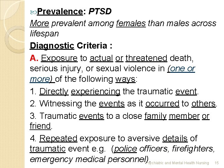  Prevalence: PTSD More prevalent among females than males across lifespan Diagnostic Criteria :