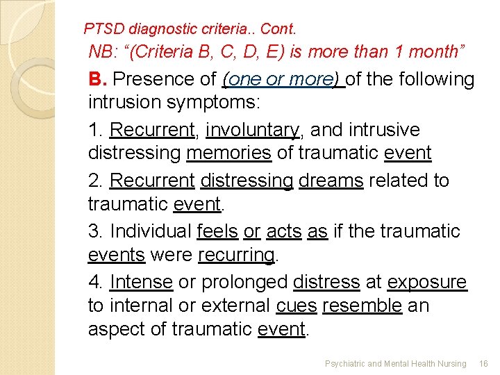 PTSD diagnostic criteria. . Cont. NB: “(Criteria B, C, D, E) is more than