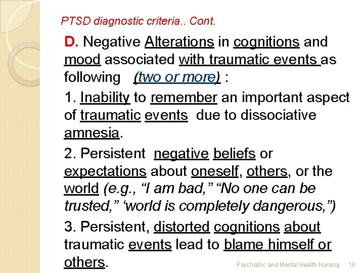 PTSD diagnostic criteria. . Cont. D. Negative Alterations in cognitions and mood associated with