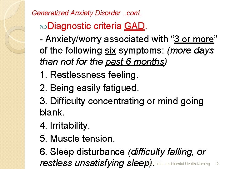 Generalized Anxiety Disorder. . cont. Diagnostic criteria GAD. - Anxiety/worry associated with “ 3
