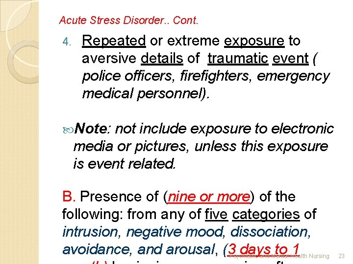 Acute Stress Disorder. . Cont. 4. Repeated or extreme exposure to aversive details of