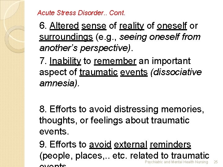Acute Stress Disorder. . Cont. 6. Altered sense of reality of oneself or surroundings
