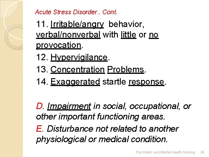 Acute Stress Disorder. . Cont. 11. Irritable/angry behavior, verbal/nonverbal with little or no provocation.