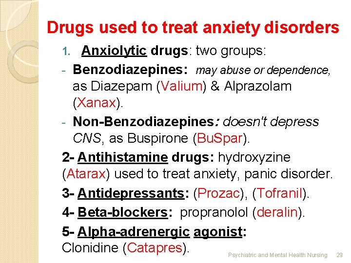 Drugs used to treat anxiety disorders Anxiolytic drugs: two groups: - Benzodiazepines: may abuse