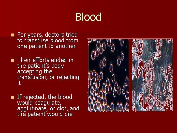 Blood n For years, doctors tried to transfuse blood from one patient to another Blood n For years, doctors tried to transfuse blood from one patient to another