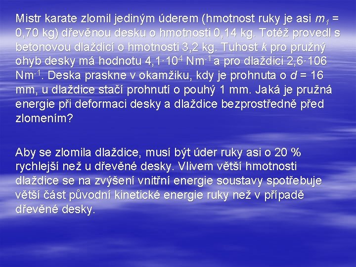 Mistr karate zlomil jediným úderem (hmotnost ruky je asi m 1 = 0, 70