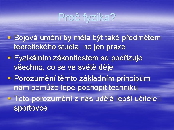 Proč fyzika? § Bojová umění by měla být také předmětem teoretického studia, ne jen