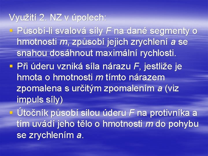 Využití 2. NZ v úpolech: § Působí-li svalová síly F na dané segmenty o