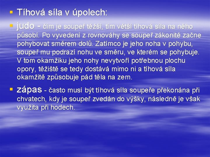 § Tíhová síla v úpolech: § judo - čím je soupeř těžší, tím větší