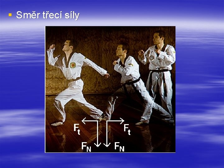 § Směr třecí síly 
