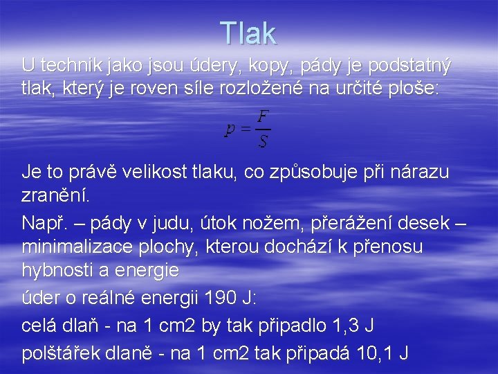 Tlak U technik jako jsou údery, kopy, pády je podstatný tlak, který je roven