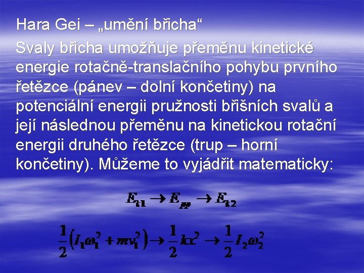 Hara Gei – „umění břicha“ Svaly břicha umožňuje přeměnu kinetické energie rotačně-translačního pohybu prvního