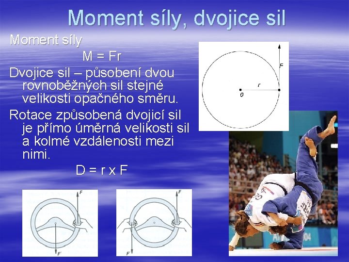 Moment síly, dvojice sil Moment síly M = Fr Dvojice sil – působení dvou